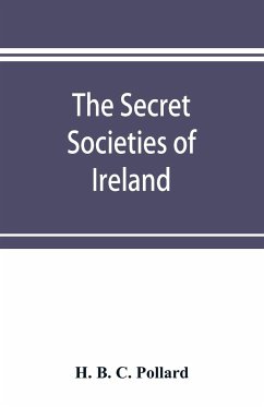 The secret societies of Ireland - B. C. Pollard, H.