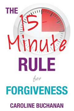 The 15-Minute Rule for Forgiveness - Buchanan, Caroline