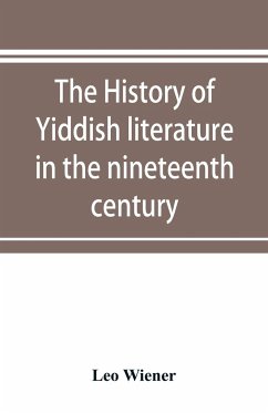 The history of Yiddish literature in the nineteenth century - Wiener, Leo