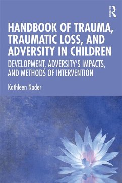Handbook of Trauma, Traumatic Loss, and Adversity in Children (eBook, PDF) - Nader, Kathleen