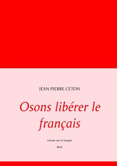 Osons libérer le français (eBook, ePUB) - Ceton, Jean Pierre