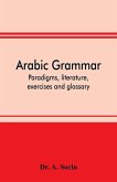 Arabic grammar; paradigms, literature, exercises and glossary