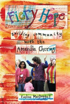 Fiery Hope: building community with the Amandla Chorus - Macdougall, Eveline