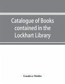 Catalogue of books contained in the Lockhart Library and in the Library of the London Missionary Society