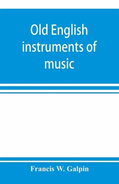 Old English instruments of music, their history and character - W. Galpin, Francis