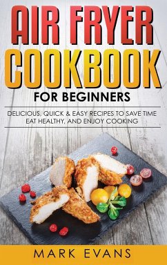 Air Fryer Cookbook for Beginners - Evans, Mark