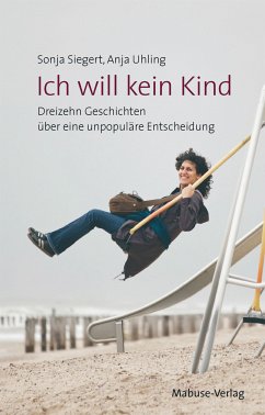 Ich will kein Kind (eBook, ePUB) - Siegert, Sonja; Uhling, Anja