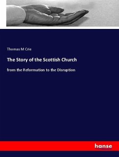 The Story of the Scottish Church - M Crie, Thomas