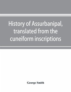 History of Assurbanipal, translated from the cuneiform inscriptions - Smith, George