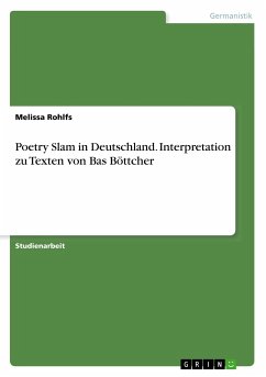 Poetry Slam in Deutschland. Interpretation zu Texten von Bas Böttcher