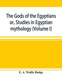 The gods of the Egyptians - A. Wallis Budge, E.