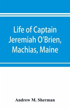 Life of Captain Jeremiah O'Brien, Machias, Maine - M. Sherman, Andrew