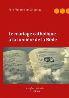 Le mariage catholique à la lumière de la Bible (eBook, ePUB) - de Kergorlay, Philippe