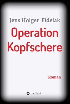 Operation Kopfschere (eBook, ePUB) - Fidelak, Jens Holger