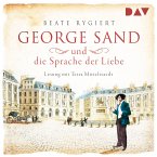 George Sand und die Sprache der Liebe / Außergewöhnliche Frauen zwischen Aufbruch und Liebe Bd.1 (MP3-Download)