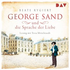 George Sand und die Sprache der Liebe / Außergewöhnliche Frauen zwischen Aufbruch und Liebe Bd.1 (MP3-Download) - Rygiert, Beate