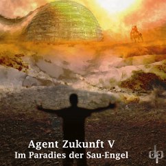 Im Paradies der Sau-Engel (MP3-Download) - Zukunft, Agent