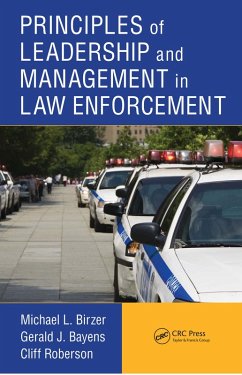 Principles of Leadership and Management in Law Enforcement (eBook, ePUB) - Birzer, Michael L.; Bayens, Gerald J.; Roberson, Cliff