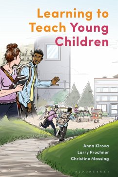 Learning to Teach Young Children (eBook, ePUB) - Kirova, Anna; Prochner, Larry; Massing, Christine