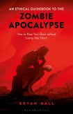 An Ethical Guidebook to the Zombie Apocalypse (eBook, PDF) An Ethical Guidebook to the Zombie Apocalypse (eBook, PDF)