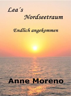 Leas Nordseetraum. Endlich angekommen (eBook, ePUB) - Moreno, Anne