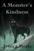 A Monster's Kindness (eBook, ePUB) A Monster's Kindness (eBook, ePUB)