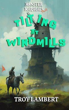 Tilting at Windmills (Monster Marshals Past, #1) (eBook, ePUB) - Lambert, Troy