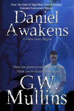 Daniel Awakens A Ghost Story Begins Extended Edition (From The Dead Of Night, #3) (eBook, ePUB) - Mullins, G. W.