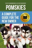 Pomskies: A Complete Guide for the New Owner: Training, Feeding, and Loving your New Pomsky Dog (Second Edition) (eBook, ePUB)