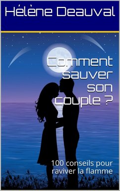 Comment sauver son couple ?100 conseils pour raviver la flamme (eBook, ePUB) - Deauval, Hélène