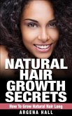 Natural Hair Growth Secrets: How To Grow Natural Hair Long (eBook, ePUB)