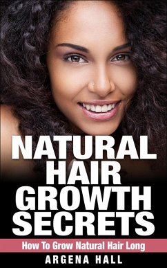Cover Natural Hair Growth Secrets: How To Grow Natural Hair Long (eBook, ePUB)