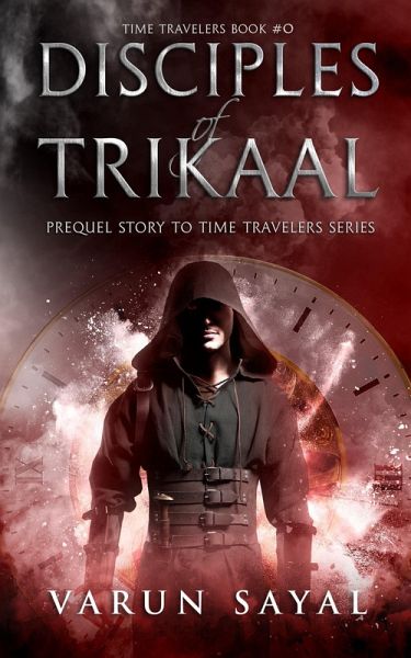 Disciples of Trikaal (Time Travelers, #0) (eBook, ePUB) Disciples of Trikaal (Time Travelers, #0) (eBook, ePUB)