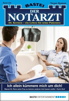 Ich allein kümmere mich um dich! / Der Notarzt Bd.356 (eBook, ePUB) - Graf, Karin