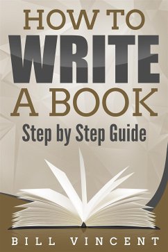 How to Write a Book (eBook, ePUB) - Vincent, Bill