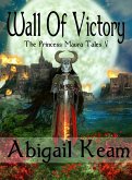 Wall Of Victory (The Princess Maura Tales, #5) (eBook, ePUB)
