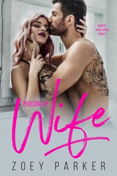 Cover Protecting my Wife (Moretti Family Mafia, #3) (eBook, ePUB)
