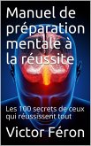 Manuel de préparation mentale à la réussite (eBook, ePUB) Manuel de préparation mentale à la réussite (eBook, ePUB)
