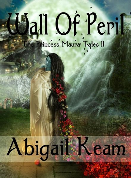 Wall of Peril (The Princess Maura Tales, #2) (eBook, ePUB) Wall of Peril (The Princess Maura Tales, #2) (eBook, ePUB)