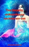 The Secrets of Mind Magick for Everyday Use (eBook, ePUB)