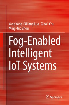 Fog-Enabled Intelligent IoT Systems (eBook, PDF) - Yang, Yang; Luo, Xiliang; Chu, Xiaoli; Zhou, Ming-Tuo