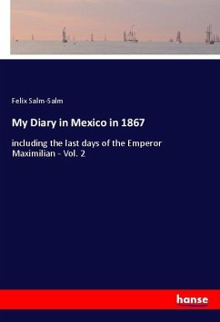My Diary in Mexico in 1867 - Salm-Salm, Felix