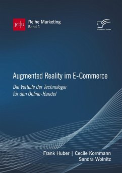 Augmented Reality im E-Commerce. Die Vorteile der Technologie für den Online-Handel - Huber, Frank;Wolnitz, Sandra;Kornmann, Cecile