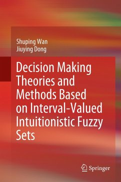 Decision Making Theories and Methods Based on Interval-Valued Intuitionistic Fuzzy Sets - Wan, Shuping;Dong, Jiuying