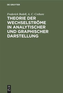 Theorie der Wechselströme in analytischer und graphischer Darstellung - Bedell, Frederick;Crehore, A. C.