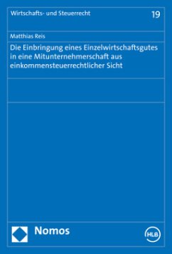 Cover Die Einbringung eines Einzelwirtschaftsgutes in eine Mitunternehmerschaft aus einkommensteuerrechtlicher Sicht