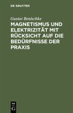 Magnetismus und Elektrizität mit Rücksicht auf die Bedürfnisse der Praxis