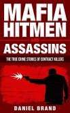Mafia Hitmen And Assassins: The True Crime Stories of Contract Killers (eBook, ePUB)