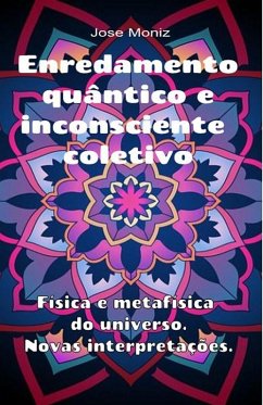 Cover Enredamento quântico e inconsciente coletivo. Física e metafísica do universo. Novas interpretações. (eBook, ePUB)