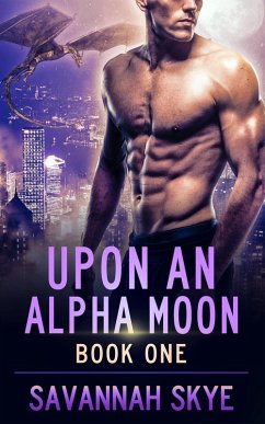 Upon an Alpha Moon Book 1 (eBook, ePUB) - Skye, Savannah